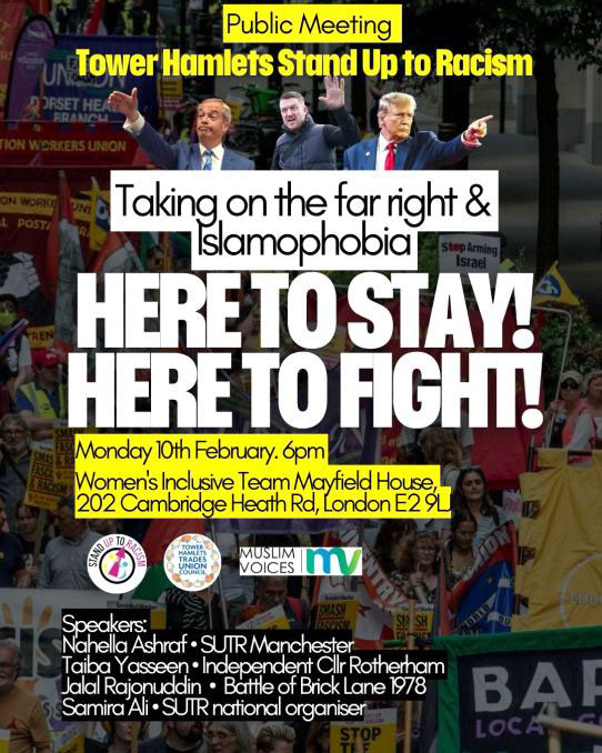 Public Meeting, Tower Hamlets Stand Up to Racism, Taking on th efar right & Islamophobia, Here to stay! Here to Fight!